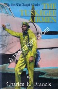 The Tuskegee Airmen by FRANCIS, Charles E.